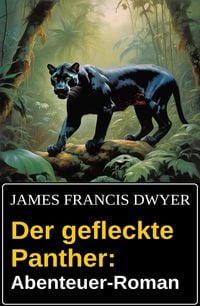 Produktbild: Der gefleckte Panther: Abenteuer-Roman