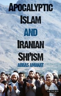 Produktbild: Apocalyptic Islam and Iranian Shi'ism