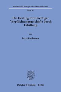 Produktbild: Die Heilung formnichtiger Verpflichtungsgesch&auml;fte durch Erf&uuml;llung.