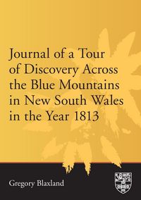 Produktbild: Journal of a Tour of Discovery Across the Blue Mountains, New South Wales in the Year 1813