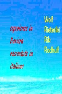 Produktbild: Ricordi in Baviera raccontati in italiano esperienze in Baviera raccontate in italiano