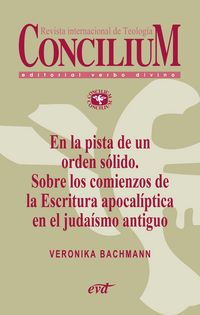 Produktbild: En la pista de un orden s&oacute;lido. Sobre los comienzos de la Escritura apocal&iacute;ptica en el juda&iacute;smo antiguo. Concilium 356 (2014)