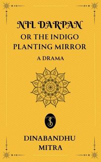 Produktbild: Nil Darpan; or, The Indigo Planting Mirror
