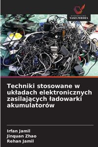 Produktbild: Techniki stosowane w uk&iquest;adach elektronicznych zasilaj&iquest;cych &iquest;adowarki akumulator&oacute;w