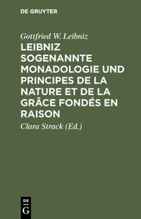 Produktbild: Leibniz sogenannte Monadologie und Principes de la nature et de la gr&acirc;ce fond&eacute;s en raison