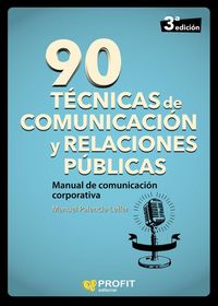 Produktbild: 90 t&eacute;cnicas de comunicaci&oacute;n y relaciones p&uacute;blicas : manual de comunicaci&oacute;n corporativa