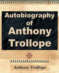 Produktbild: Anthony Trollope - Autobiography - 1912