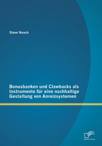 Produktbild: Bonusbanken und Clawbacks als Instrumente f&uuml;r eine nachhaltige Gestaltung von Anreizsystemen