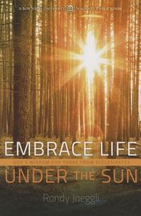 Produktbild: Embrace Life Under the Sun: God's Wisdom from Ecclesiastes
