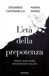 Produktbild L' et&agrave; della prepotenza. Perch&eacute; i nuovi imperi sono destinati a fallire