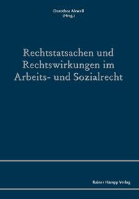 Produktbild: Rechtstatsachen und Rechtswirkungen im Arbeits- und Sozialrecht