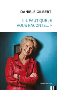 Bild vom Artikel Danièle Gilbert : «Il faut que je vous raconte...» vom Autor Danièle Gilbert