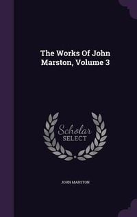 Produktbild: The Works Of John Marston, Volume 3