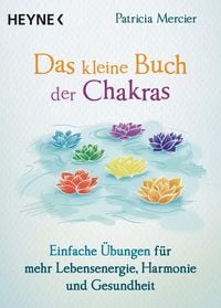 Das kleine Buch der Chakras Patricia Mercier