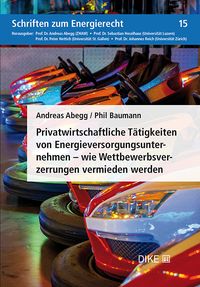 Produktbild: Privatwirtschaftliche Tätigkeiten von Energieversorgungsunternehmen – wie Wettbewerbsverzerrungen vermieden werden