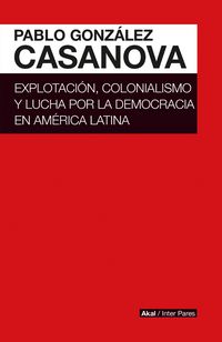 Produktbild: Explotaci&oacute;n, colonialismo y lucha por la democracia en Am&eacute;rica Latina