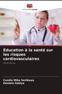 Produktbild: &Eacute;ducation &agrave; la sant&eacute; sur les risques cardiovasculaires