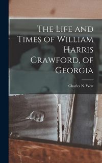 Produktbild: The Life and Times of William Harris Crawford, of Georgia