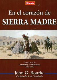 Produktbild: En el coraz&oacute;n de Sierra Madre : tras el rastro de Ger&oacute;nimo y los chiricahuas, 1883-1886