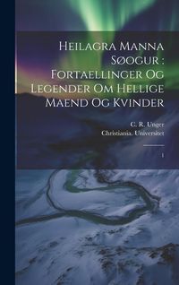 Produktbild: Heilagra manna s&oslash;ogur: fortaellinger og legender om hellige maend og kvinder: 1