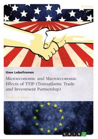 Produktbild: Microeconomic and Macroeconomic Effects of TTIP (Transatlantic Trade and Investment Partnership)