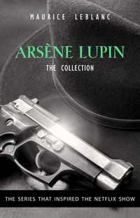 Produktbild: Adventures of Arsene Lupin - The Final Collection: 14 Books in 1: Arsene Lupin Gentleman-Burglar, Arsene Lupin vs Herlock Sholmes, The Mysterious Mans