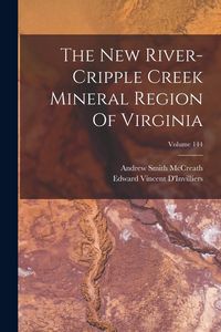 Produktbild: The New River-cripple Creek Mineral Region Of Virginia; Volume 144