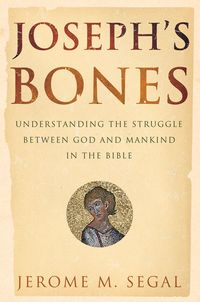 Produktbild: Joseph's Bones: Understanding the Struggle Between God and Mankind in the Bible