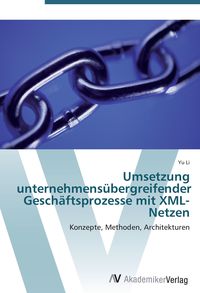 Produktbild: Umsetzung unternehmens&uuml;bergreifender Gesch&auml;ftsprozesse mit XML-Netzen