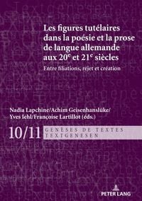 Produktbild: Les figures tut&eacute;laires dans la po&eacute;sie et la prose de langue allemande aux 20e et 21e si&egrave;cles