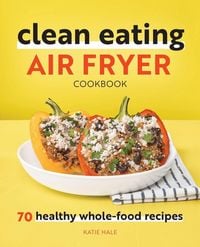 Produktbild: Clean Eating Air Fryer Cookbook