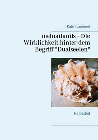 Produktbild: Meinatlantis - Die Wirklichkeit hinter dem Begriff "Dualseelen"
