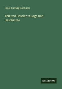 Produktbild: Tell und Gessler in Sage und Geschichte