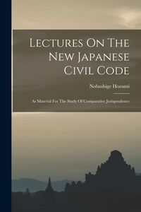 Produktbild: Lectures On The New Japanese Civil Code: As Material For The Study Of Comparative Jurisprudence