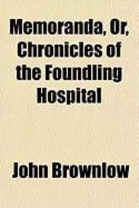 Produktbild: Memoranda, Or, Chronicles of the Foundling Hospital