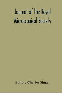 Produktbild: Journal Of The Royal Microscopical Society; Containing Its Transactions And Proceedings And A Summary Of Current Researches Relating To Zoology And Botany (Principally Invertabrata And Cryptogamia) Microscopy For The Year 1921
