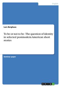 Produktbild: To be or not to be - The question of identity in selected postmodern American short stories