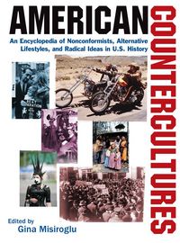Produktbild: American Countercultures: An Encyclopedia of Nonconformists, Alternative Lifestyles, and Radical Ideas in U.S. History