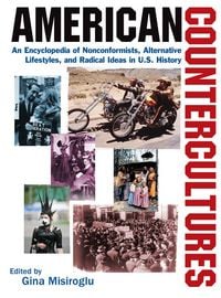 Produktbild: American Countercultures: An Encyclopedia of Nonconformists, Alternative Lifestyles, and Radical Ideas in U.S. History