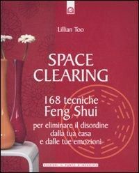 Produktbild: Space clearing. 168 tecniche di feng shui per eliminare il disordine dalla tua casa e dalle tue emozioni