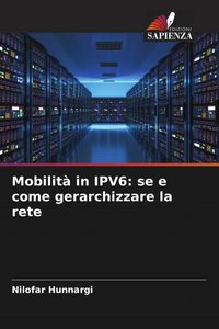 Produktbild: Mobilit&agrave; in IPV6: se e come gerarchizzare la rete
