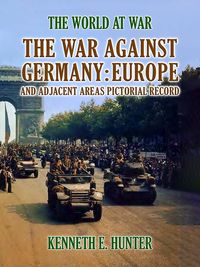 Produktbild: The War Against Germany Europe and Adjacent Areas