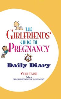 Bild vom Artikel The Girlfriends' Guide to Pregnancy Daily Diary vom Autor Vicki Iovine