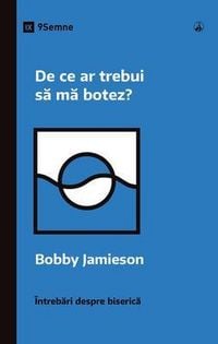 Produktbild: Why Should I Be Baptized? / De ce ar trebui sa ma botez?