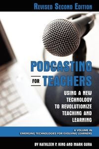 Produktbild: Podcasting for Teachers Using a New Technology to Revolutionize Teaching and Learning (Revised Second Edition) (PB)