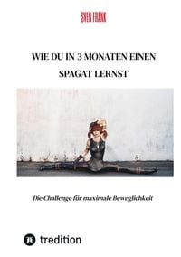 Produktbild: Wie du in 3 Monaten einen Spagat lernst