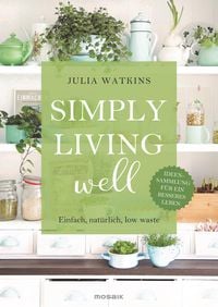 Bild vom Artikel Simply living well vom Autor Julia Watkins