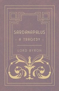 Produktbild: Sardanapalus - A Tragedy