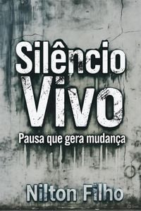 Produktbild: Sil&ecirc;ncio Vivo: Pausa que Gera Mudan&ccedil;a