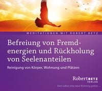 Produktbild: Befreiung von Fremdenergien und R&uuml;ckholung von Seelenanteilen